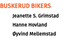 Buskerud BIKERS Jeanette S. Grimstad Hanne Hovland Øyvind Mellemstad