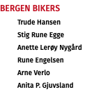 Bergen BIKERS Trude Hansen Stig Rune Egge Anette Lerøy Nygård Rune Engelsen Arne Verlo Anita P. Gjuvsland